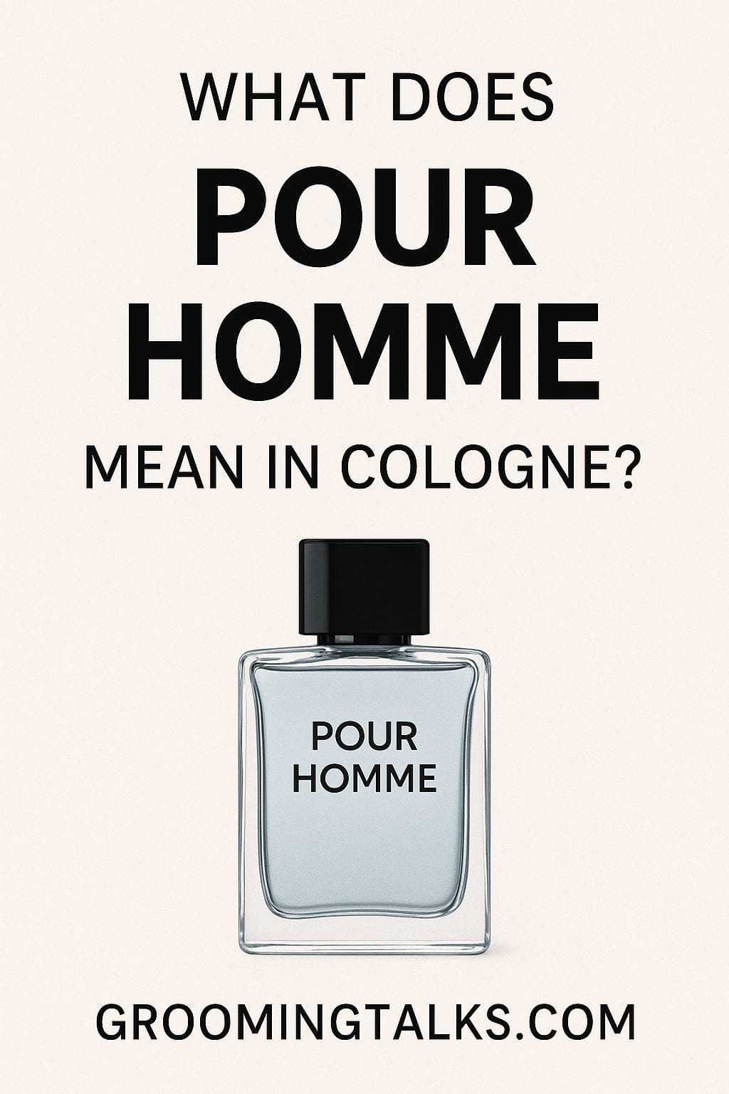 What Does “Pour Homme” Mean in Cologne