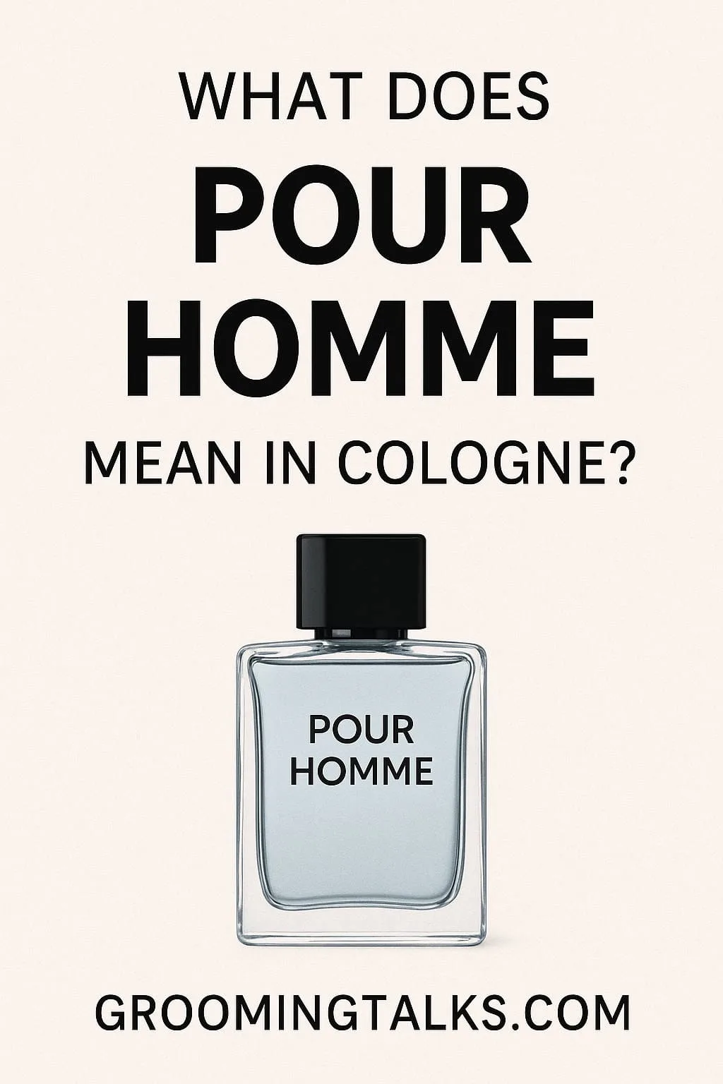 What Does “Pour Homme” Mean in Cologne