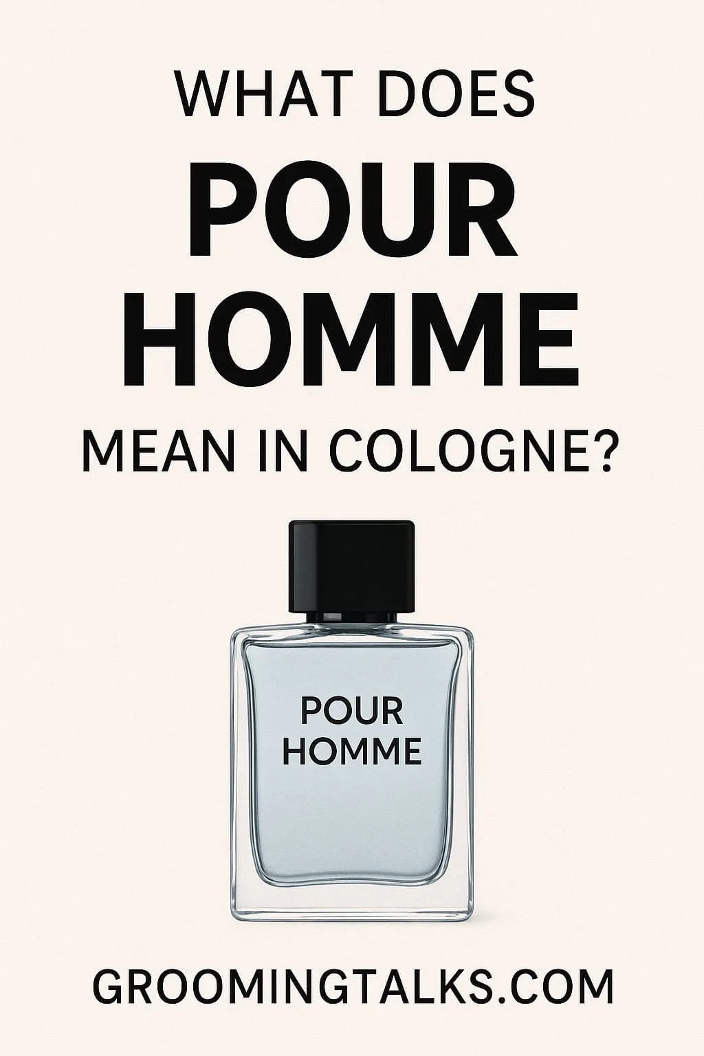 What Does “Pour Homme” Mean in Cologne