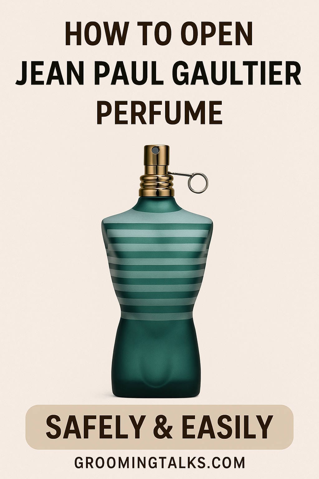 How to Open Jean Paul Gaultier Perfume Bottle Safely & Easily