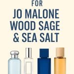 10 Best Alternatives to Jo Malone Wood Sage & Sea Salt