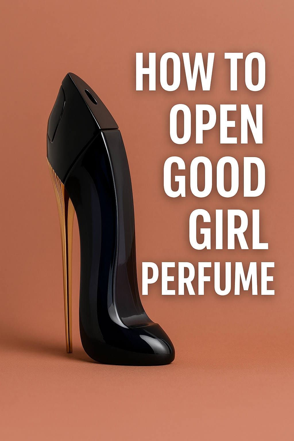 How to Open Good Girl Perfume