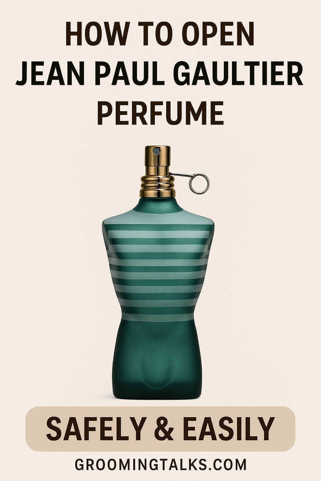 How to Open Jean Paul Gaultier Perfume Bottle Safely & Easily