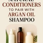 Top 10 Natural Conditioners to Pair with Argan Oil Shampoo